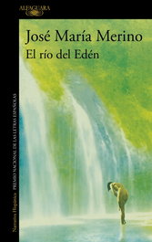 El río del Edén, José María Merino Sánchez - ALFAGUARA