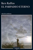 El parpadeo eterno, Ken Kalfus - Tusquets Editores