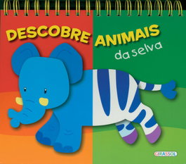 GIRASSOL EDIÇOES, DESCOBRE ANIMAIS: DA SELVA - GIRASSOL EDIÇOES