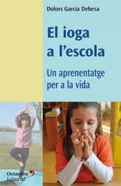 OCTAEDRO CATALAN, El ioga a l'escola, Dolors Garcia Debesa - OCTAEDRO CATALAN