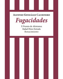 FUGACIDADES, Alfonso González Cachinero - RENACIMIENTO EDITORIAL