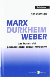 13.MARX, DURKHEIM, WEBER. PENSAMIENTO SOCIAL MODERNO., Ken Morrison - POPULAR