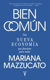La economía del bien común, Mariana Mazzucato - TAURUS