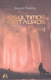Los últimos centauros parte II, David Padilla - Editorial Adarve