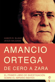 Amancio Ortega, de cero a Zara, Xabier Rodríguez Blanco / Jesús Salgado Alvarez - LA ESFERA DE LOS LIBROS