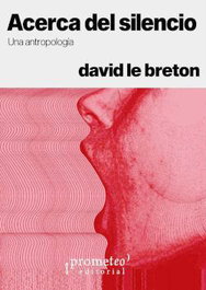 Acerca del silencio, David Le Breton - Prometeo