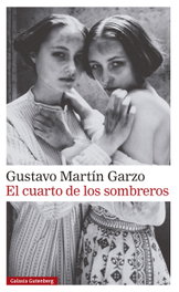 El cuarto de los sombreros, Gustavo Martín Garzo - GALAXIA GUTENBERG