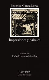 Impresiones y paisajes, Federico García Lorca - CATEDRA