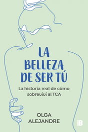 Ediciones B, La Belleza de Ser Tú, Olga Alejandre - Ediciones B
