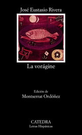 La vorágine, José Eustasio Rivera - CATEDRA