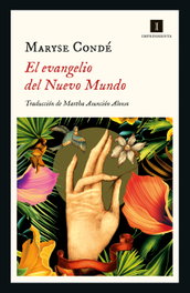 IMPEDIMENTA, El evangelio del Nuevo Mundo - Maryse Condé
