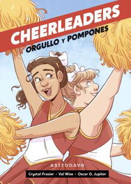 CHEERLEADERS. ORGULLO Y POMPONES, Crystal Frasier - ASTRONAVE