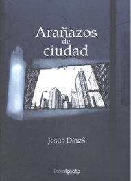 TERRA IGNOTA, Arañazos de ciudad, Jesus Diazs