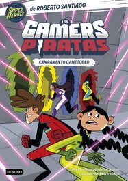 Los Gamers Piratas 2. Campamento gametuber, Roberto Santiago - DESTINO INFANTIL