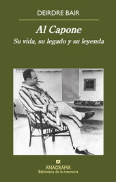 Al Capone: Su vida, su legado y su leyenda, Deirdre Bair - ANAGRAMA