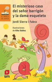 El misterioso caso del señor barrigón y la dama esquelética, Jordi Sierra i Fabra - SM