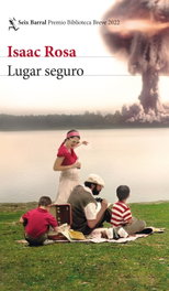 Lugar seguro, Isaac Rosa - SEIX BARRAL EDICIONES