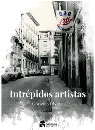 Intrepidos Artistas, Gonzalo Rivaya - DELALLAMA EDICIONES