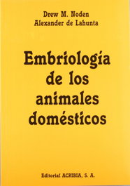 ACRIBIA EMBRIOLOGÍA DE LOS ANIMALES DOMÉSTICOS. MECANISMOS DE DESARROLLO/MALFORMACIONES