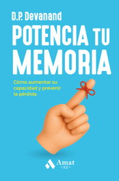 AMAT EDITORIAL Potencia tu memoria, Devanand, D.P. - AMAT EDITORIAL