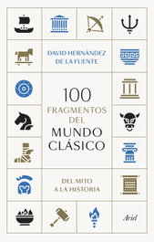 100 fragmentos del mundo clásico, David Hernández de la Fuente - ARIEL