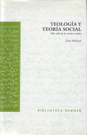 Teología y teoría social: Más allá de la razón secular, John Milbank - HERDER