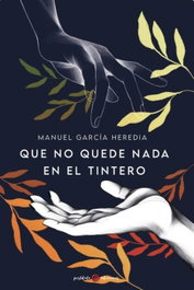 Que no quede nada en el tintero, Manuel García Heredia - POSTDATA EDICIONES