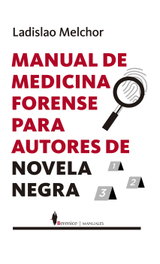 Berenice Manual de medicina forense para autores de novela negra, Ladislao Melchor - Berenice