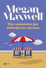 Hay momentos que deberían ser eternos, Megan Maxwell - ESENCIA