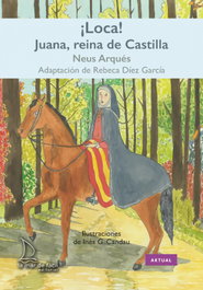 ¡Loca! Juana, reina de Castilla, Neus Arqués - LA MAR DE FACIL