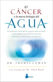 El cáncer y la nueva biología del agua, Dr. Thomas Cowan - SIRIO EDITORIAL