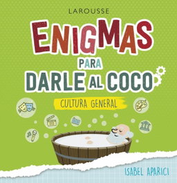 LAROUSSE Enigmas para darle al coco. Cultura general