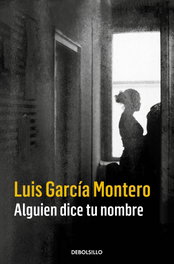 ALGUIEN DICE TU NOMBRE, Luis García Montero - DEBOLSILLO