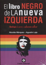 El libro negro de la nueva izquierda, Nicolás Márquez; Agustín Laje - UNION EDITORIAL