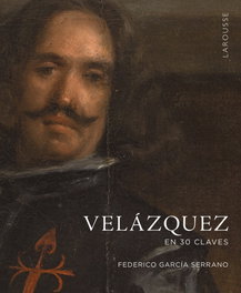Velázquez en 30 claves, Federico García Serrano - LAROUSSE
