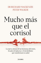 Mucho más que el cortisol, Dr. Richard Mackenzie - DIANA EDITORIAL