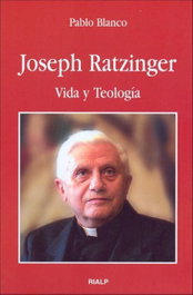 Joseph Ratzinger. Vida y Teología, Pablo Blanco - RIALP