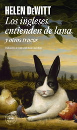 Los ingleses entienden de lana (y otros trucos), Helen DeWitt - RANDOM HOUSE