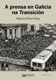 A prensa en Galicia na transición, Marcos Pérez Pena - XERAIS