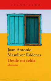 Desde mi celda, Juan Antonio Masoliver Ródenas - ACANTILADO EDITORIAL