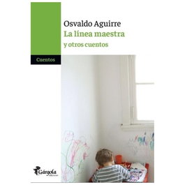 La línea maestra, Osvaldo Aguirre - GARGOLA EDICIONES