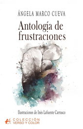 Antología de frustraciones, Ángela Marco Cueva - EDITORIAL ADARVE