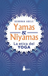 Sirio Editorial, Yamas y Niyamas: La ética del yoga - Sirio Editorial