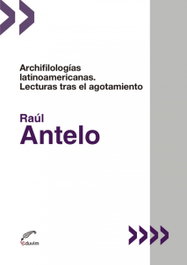 Archifilologías latinoamericanas, Raúl Antelo - EDUVIM (IBD)