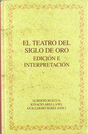 Teatro del siglo de oro. Edición e interpretación, Alberto Blecua - IBEROAMERICANA - VERVUERT
