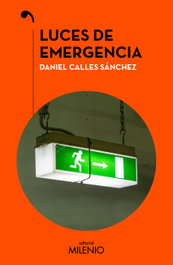 Luces de emergencia, Daniel Calles Sánchez - MILENIO EDITORIAL