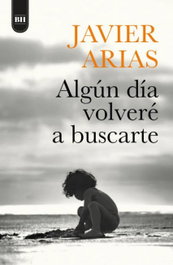 Algún día volveré a buscarte, José Javier Arias Artacho - Umbriel