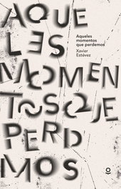 AQUELES MOMENTOS QUE PERDEMOS, Javier Estevez Ferreiro - OQUELEO