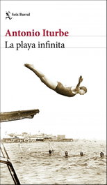 La playa infinita, Antonio Iturbe - SEIX BARRAL EDICIONES