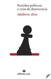Partidos políticos e crise de democracia, Adalberto Alves - ALTHUM.COM
